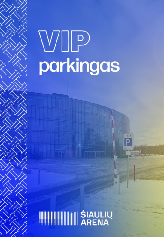 VIP PARKINGAS | ŠIAULIŲ ARENA (ROKO AMŽIUS)