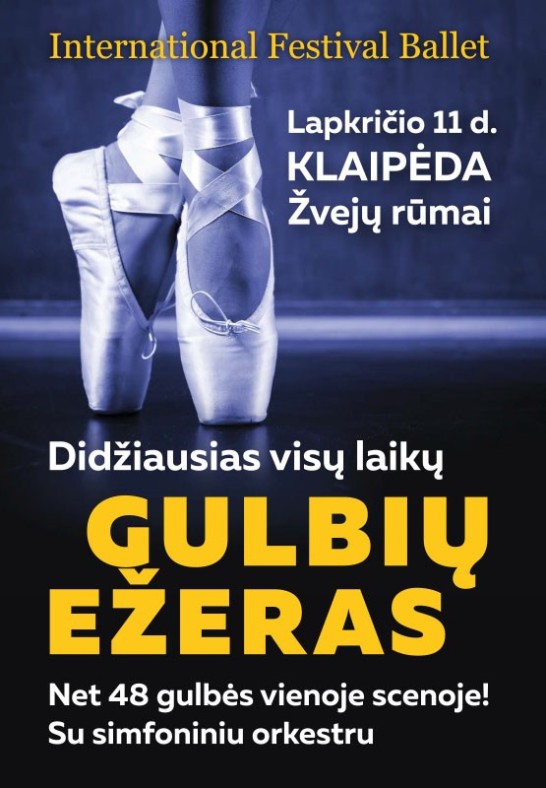 (Klaipėda) INTERNATIONAL FESTIVAL BALLET - Didžiausias visų laikų ''GULBIŲ EŽERAS''